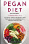 Pegan Diet : MEGA BUNDLE - 3 Manuscripts in 1 - 120+ Pegan- friendly recipes including pizza, salad and casseroles for a delicious and tasty diet