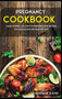 Pregnancy Cookbook : MAIN COURSE - 60+ Easy to prepare at home recipes for a balanced and healthy diet
