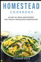 Homestead Cookbook : 40+Tart, Ice-Cream, and Pie recipes for a healthy and balanced Homestead diet