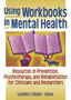 Using Workbooks in Mental Health : Resources in Prevention, Psychotherapy, and Rehabilitation for Clinicians and Researchers by Luciano L'Abate - Hardback