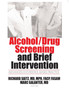 Alcohol/Drug Screening and Brief Intervention : Advances in Evidence-Based Practice by Mark Galanter - Paperback