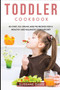 Toddler Cookbook : 40+Tart, Ice-Cream, and Pie recipes for a healthy and balanced Toddler diet