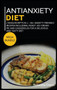 ANTIANXIETY DIET : MEGA BUNDLE - 2 Manuscripts in 1 - 80+ Anxiety - friendly recipes including roast, ice-cream, pie and casseroles for a delicious and tasty diet