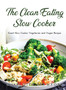 The Clean Eating Slow Cooker : Great Slow Cooker Vegetarian and Vegan Recipes