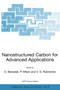 Nanostructured Carbon for Advanced Applications : Proceedings of the NATO Advanced Study Institute on Nanostructured Carbon for Advanced Applications Erice, Sicily, Italy July 19-31, 2000 : 24 by Giorgio Benedek - Hardback