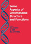 Some Aspects of Chromosome Structure and Function : Chromosome Structure and Function by R.C. Sobti - Hardback