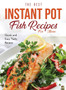 The Best Instant Pot Fish Recipes for Moms : Quick and Easy Tasty Recipes
