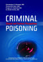Criminal Poisoning : Clinical and Forensic Perspectives by Christopher P. Holstege - Paperback
