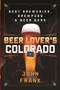 Beer Lover's Colorado : Best Breweries, Brewpubs and Beer Bars