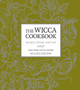 The Wicca Cookbook, Second Edition : Recipes, Ritual, and Lore
