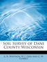 Soil Survey of Dane County Wisconsin by W J Geib and G W Conrey R Whitson - Paperback