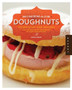 Homemade Doughnuts : Techniques and Recipes for Making Sublime Doughnuts in Your Home Kitchen
