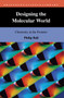 Designing the Molecular World : Chemistry at the Frontier by Philip Ball - Hardback