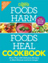 Foods that Harm and Foods that Heal Cookbook : 250 Delicious Recipes to Beat Disease and Live Longer