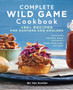 Complete Wild Game Cookbook : 190+ Recipes for Hunters and Anglers
