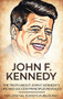John F. Kennedy : The Truth about John F. Kennedy's Life and Success Principles Revealed