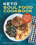 Keto Soul Food Cookbook : Homestyle Favorites to Enjoy on the Ketogenic Diet