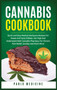 Cannabis Cookbook : Delicious Medical Marijuana Recipes for Sweet and Tasty Edibles. Understanding of Cannabis Pharmacy for Chronic Pain Relief, Anxiety and Much More : 2 by Pablo Medicine - Hardback