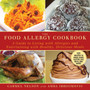 The Food Allergy Cookbook : A Guide to Living with Allergies and Entertaining with Healthy, Delicious Meals