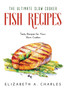 The Ultimate Slow Cooker Fish Recipes : Tasty Recipes for Your Slow Cooker