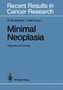 Minimal Neoplasia : Diagnosis and Therapy : 106 by Ekkehard Grundmann - Paperback
