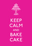 Keep Calm and Bake Cake