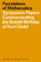 Foundations of Mathematics : Symposium Papers Commemorating the Sixtieth Birthday of Kurt Goedel by Jack John Bulloff - Paperback