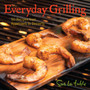 Everyday Grilling : 50 Recipes from Appetizers to Desserts