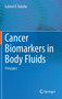 Cancer Biomarkers in Body Fluids : Principles by Gabriel D. Dakubo - Hardback