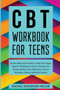 CBT Workbook For Teens : The Best Skills and Activities to Help You Conquer Negative Thinking and Anxiety. Manage Your Moods and Boost Your Self-Esteem to Stress Reduction, Shyness and Social Anxiety. by Rachel Davidson Miller - Paperback