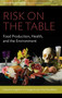Risk on the Table : Food Production, Health, and the Environment by Angela N.H. Creager - Hardback