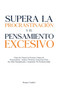 Supera la Procrastinacion y el Pensamiento Excesivo : Como Vencer la Pereza y Dejar de Procrastinar - Incluye Tecnicas Concretas Para Ser Mas Disciplinado y Aumentar Tu Productividad by Sergio Cardiel - Hardback