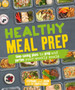 Healthy Meal Prep : Time-saving plans to prep and portion your weekly meals