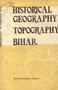 Historical Geography and Topography of Bihar by M.S. Pandey - Hardback
