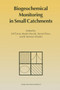 Biogeochemical Monitoring in Small Catchments : Refereed papers from BIOGEOMON, The Symposium on Ecosystem Behaviour: Evaluation of Integrated Monitoring in Small Catchments held in Prague, Czech Repu by Jiri Cerny - Paperback