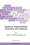 Aqueous Organometallic Chemistry and Catalysis : 5 by Istvan T. Horvath - Paperback