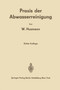 Praxis der Abwasserreinigung by Wilhelm Husmann - Paperback
