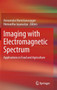 Imaging with Electromagnetic Spectrum : Applications in Food and Agriculture by Annamalai Manickavasagan - Hardback