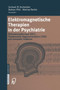 Elektromagnetische Therapien in der Psychiatrie : Elektrokrampftherapie (EKT) Transkranielle Magnetstimulation (TMS) und verwandte Verfahren by G.W. Eschweiler - Paperback