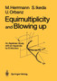 Equimultiplicity and Blowing Up : An Algebraic Study by Manfred Herrmann - Paperback