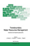 Transboundary Water Resources Management : Institutional and Engineering Approaches : 7 by Jacques Ganoulis - Paperback