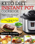 Keto Diet Instant Pot Cookbook : Delicious, Quick and Easy Low Carb Ketogenic Diet Instant Pot Recipes for a Better Lifestyle and Rapid Weight Loss