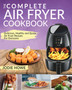 Air Fryer Cookbook : Easy, delicious and healthy recipes for any air fryer