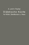 Diatetische Kuche fur Klinik, Sanatorium und Haus : zusammengestellt mit besonderer Berucksichtigung der Magen-, Darm- und Stoffwechselkranken by A. Fischer - Paperback