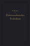 Elektrotechnisches Praktikum : Fur Laboratorium, Pruffeld und Betrieb by F. Moeller - Paperback