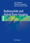 Radionuclide and Hybrid Bone Imaging by Ignac Fogelman - Hardback