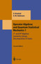Operator Algebras and Quantum Statistical Mechanics 1 : C*- and W*-Algebras. Symmetry Groups. Decomposition of States by Ola Bratteli - Paperback