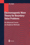 Electromagnetic Wave Theory for Boundary-Value Problems : An Advanced Course on Analytical Methods by Hyo J. Eom - Paperback