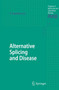 Alternative Splicing and Disease : 44 by Philippe Jeanteur - Paperback