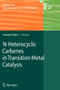 N-Heterocyclic Carbenes in Transition Metal Catalysis : 21 by Frank Glorius - Paperback